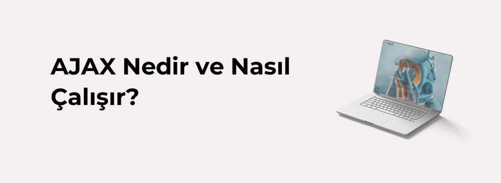 AJAX Nedir ve Nasıl Çalışır?